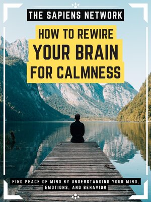 cover image of How to Rewire Your Brain For Calmness